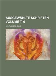 Ausgewahlte Schriften Volume . 6,1234055740,9781234055745
