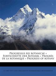 Progressus rei botanicae = Fortschritte der Botanik = Progrès de la botanique = Progress of botany,1149526181,9781149526187