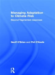 Managing Adaptation to Climate Risk Beyond Fragmented Responses,0415600936,9780415600934