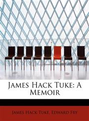 James Hack Tuke A Memoir,1115592955,9781115592956