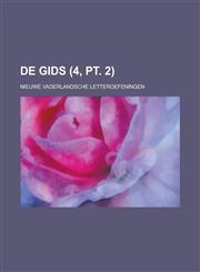 de Gids; Nieuwe Vaderlandsche Letteroefeningen (4, PT. 2 ),1234564378,9781234564377