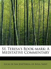 St. Teresa's Book-mark A Meditative Commentary,1241303053,9781241303051
