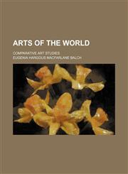 Arts of the World; Comparative Art Studies,1459080564,9781459080560