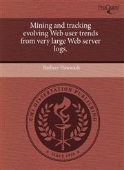 Mining and tracking evolving Web user trends from very large Web server logs.,1243402806,9781243402806