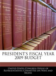 PRESIDENT'S FISCAL YEAR 2009 BUDGET,1240538227,9781240538225