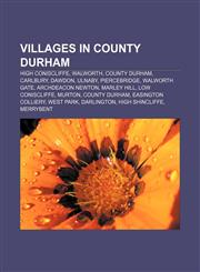 Villages in County Durham High Coniscliffe, Walworth, County Durham, Carlbury, Dawdon, Ulnaby, Piercebridge, Walworth Gate, Archdeacon Newton,1156798515,9781156798515