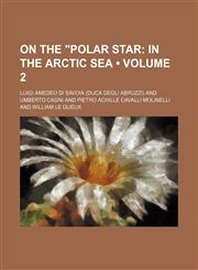 On the "Polar Star (Volume 2); In the Arctic Sea,1235637913,9781235637919