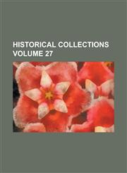 Historical Collections Volume 27,1155059212,9781155059211