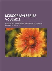 Monograph series Volume 2,1154085201,9781154085204