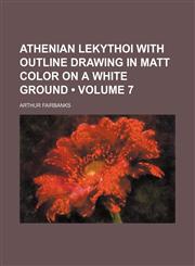 Athenian Lekythoi With Outline Drawing in Matt Color on a White Ground (Volume 7),1459093429,9781459093423