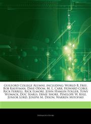 Articles On Guilford College Alumni, including World B. Free, Bob Kauffman, Dave Odom, M. L. Carr, Howard Coble, Rick Ferrell, Rick Elmore, John Hamlin Folger, Tony Womack, Doc Searls, Ernie Shore, Penelope W. Kyle, Junior Lord,1244334723,9781244334724
