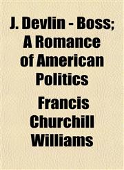 J. Devlin - Boss; A Romance of American Politics,1154751414,9781154751413
