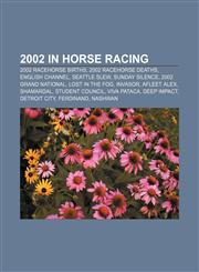 2002 in horse racing 2002 racehorse births, 2002 racehorse deaths, English Channel, Seattle Slew, Sunday Silence, 2002 Grand National,1157753183,9781157753186