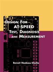 Design for AT-Speed Test, Diagnosis and Measurement,0792386698,9780792386698