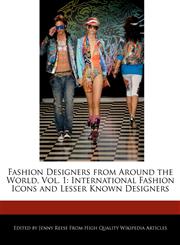 Fashion Designers from Around the World, Vol. 1 International Fashion Icons and Lesser Known Designers,1170680445,9781170680445