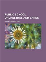 Public School Orchestras and Bands,1230090819,9781230090818