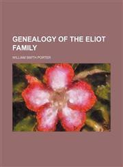Genealogy of the Eliot family,1152258346,9781152258341