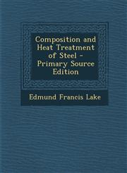 Composition and Heat Treatment of Steel - Primary Source Edition,1287546501,9781287546504