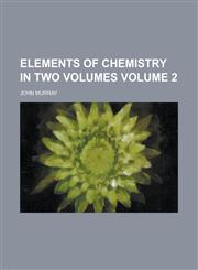 Elements of Chemistry in Two Volumes Volume 2,1234111055,9781234111052