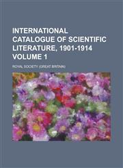 International Catalogue of Scientific Literature, 1901-1914 Volume 1,1152853600,9781152853607