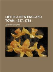 Life in a New England town;  1787, 1788,1151207594,9781151207593
