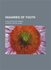 Vagaries of youth; a collection of verses,1151724459,9781151724458