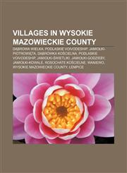 Villages in Wysokie Mazowieckie County Dąbrowa Wielka, Podlaskie Voivodeship, Jamiołki-Piotrowięta, Dąbrówka Kościelna, Podlaskie Voivodeship,1155924525,9781155924526