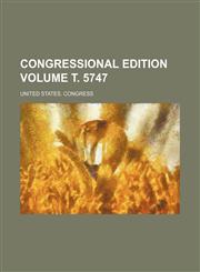 Congressional edition Volume т. 5747,1236005813,9781236005816