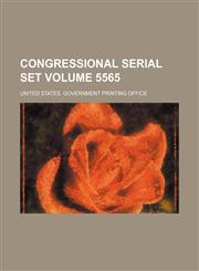 Congressional serial set Volume 5565,1130582205,9781130582208