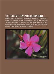 13th-century philosophers Roger Bacon, William of Ockham, Francis of Assisi, Rumi, Alexander of Hales, Ramon Llull, Bonaventure,1155538919,9781155538914