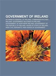 Government of Ireland Attorneys General of Ireland, Commander-in-Chief, Ireland, Government buildings in Ireland,1158230052,9781158230051