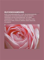 Buckinghamshire Byer i Buckinghamshire, Elver i Buckinghamshire, Landsbyer i Buckinghamshire, Milton Keynes, Personer fra Buckinghamshire,1232774537,9781232774532