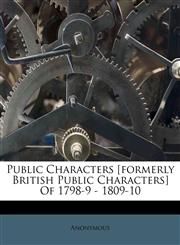 Public Characters [formerly British Public Characters] Of 1798-9 - 1809-10,1173040919,9781173040918