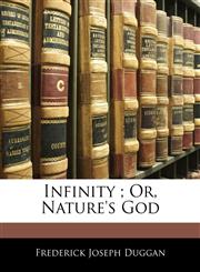 Infinity ; Or, Nature's God,1144082315,9781144082312