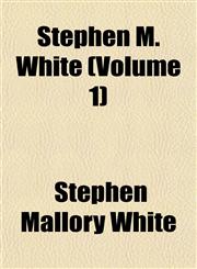 Stephen M. White (Volume 1),1151826707,9781151826701