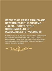 Reports of Cases Argued and Determined in the Supreme Judicial Court of the Commonwealth of Massachusetts (Volume 56),1235722880,9781235722882