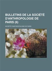 Bulletins de La Societe D'Anthropologie de Paris (6 ),1234868962,9781234868963