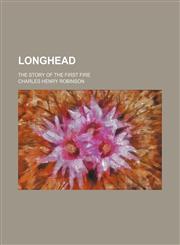 Longhead; the story of the first fire,1235786919,9781235786914