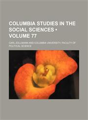 Columbia Studies in the Social Sciences (Volume 77),1154168654,9781154168655