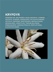 Krypdyr Krokodiller, Skilpadder, Skjellkrypdyr, Utdødde krypdyr, Slanger, Dinosaurer, Pattedyrliknende krypdyr, Diapsider, Madtsoiider,1232786705,9781232786702