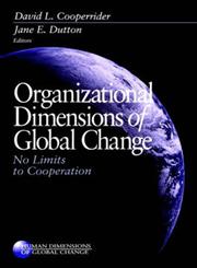 Organizational Dimensions of Global Change No Limits to Cooperation,076191529X,9780761915294