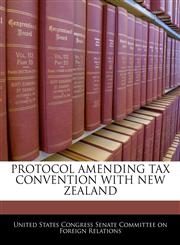 PROTOCOL AMENDING TAX CONVENTION WITH NEW ZEALAND,1240621558,9781240621552