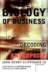 The Biology of Business Decoding the Natural Laws of Enterprise 1st Edition,078794324X,9780787943240