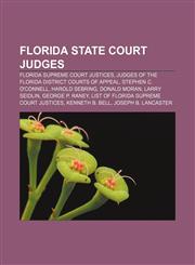 Florida state court judges Florida Supreme Court justices, Judges of the Florida District Courts of Appeal, Stephen C. O'Connell,1157550924,9781157550921