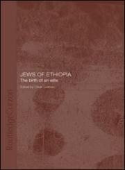 The Jews of Ethiopia The Birth of an Elite,0415318386,9780415318389