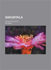 Sakuntala; a play in five acts,1151325996,9781151325990