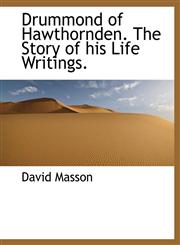 Drummond of Hawthornden. The Story of his Life Writings.,1140148125,9781140148128