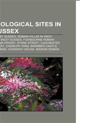 Archaeological Sites in West Sussex Hill Forts in West Sussex, Roman Villas in West Sussex, Ruins in West Sussex, Fishbourne Roman Palace,1156091578,9781156091579