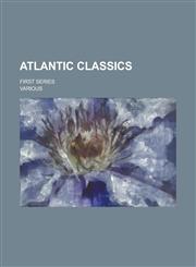 Atlantic Classics; First Series,1154400972,9781154400977