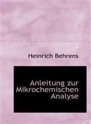 Anleitung zur Mikrochemischen Analyse,1103210734,9781103210732